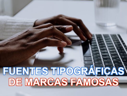 Fuentes tipográficas de marcas famosas